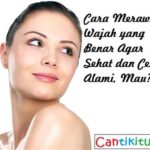7 Cara Alami Merawat Kulit Wajah yang Bisa Kamu Coba Dirumah