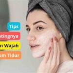7 Langkah Wajib Perawatan Wajah Sebelum Tidur untuk Remaja, Bye-Bye Jerawat!