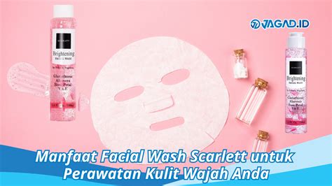 5 Langkah Ampuh Perawatan Scarlett untuk Wajah Glowing and Bebas Noda! 5 Langkah Ampuh Perawatan Scarlett untuk Wajah Glowing and Bebas Noda!