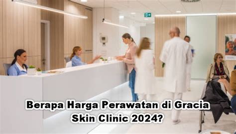 5 Rahasia Harga Perawatan di Gracia Skin Clinic: Mulai dari Rp 99 Ribu! 5 Rahasia Harga Perawatan di Gracia Skin Clinic: Mulai dari Rp 99 Ribu!