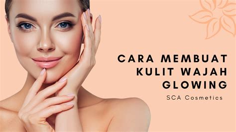 7 Cara Memelihara Kulit Glowing, Bye-Bye Kusam! 7 Cara Memelihara Kulit Glowing, Bye-Bye Kusam!