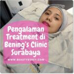 7 Fakta Mengejutkan Harga Facial Bening's Clinic! No. 5 Bikin Dompet Nangis?