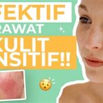 7 Rahasia Ampuh Perawatan Kulit Sensitif dan Berjerawat: Bye Bye Iritasi, Welcome Glowing!