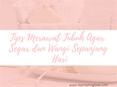 7 Rahasia Perawatan Tubuh Agar Wangi Seharian, Dijamin Ampuh! 7 Rahasia Perawatan Tubuh Agar Wangi Seharian, Dijamin Ampuh!